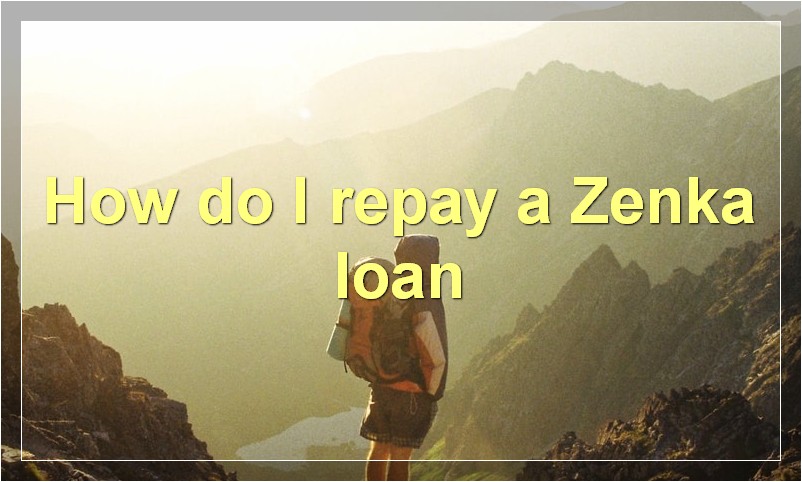 How do I repay a Zenka loan?