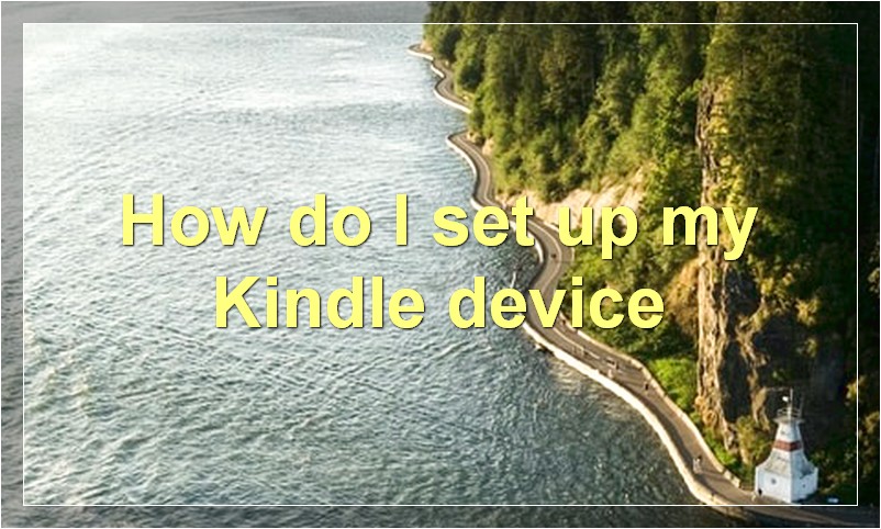 How do I set up my Kindle device?