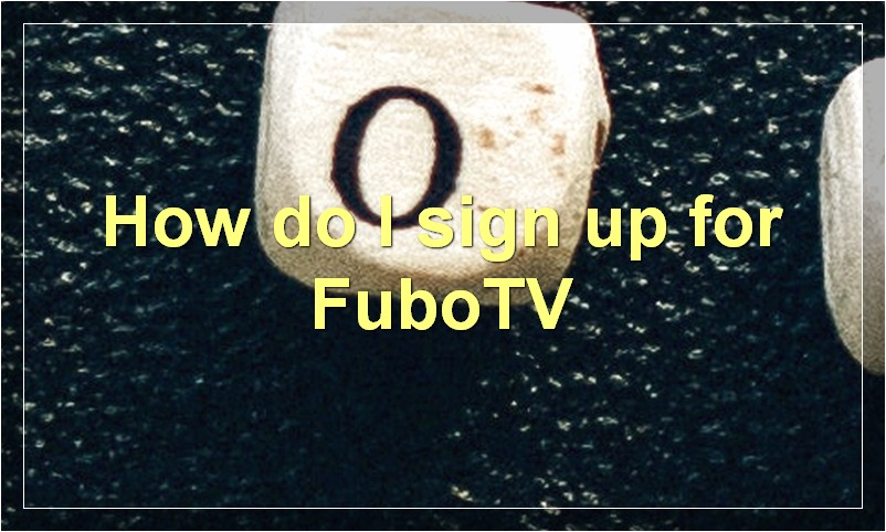 How do I sign up for FuboTV?