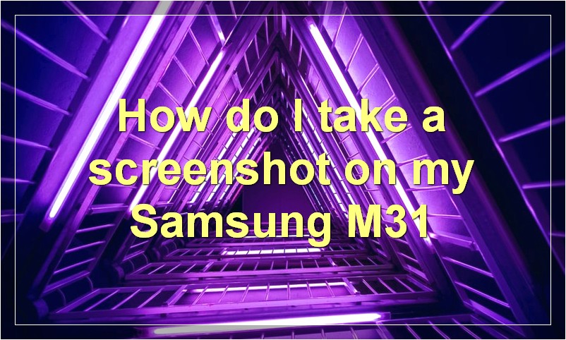 How to Take Screenshot in Samsung M31 [Easy Methods]