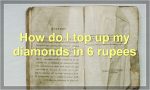 How do I top up my diamonds in 6 rupees?