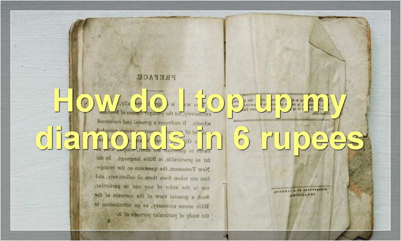 How do I top up my diamonds in 6 rupees?