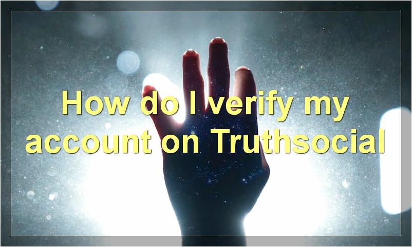 How do I verify my account on Truthsocial?