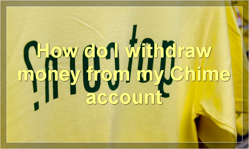 How do I withdraw money from my Chime account?