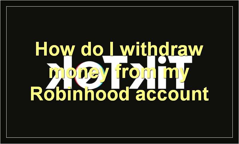 How do I withdraw money from my Robinhood account?