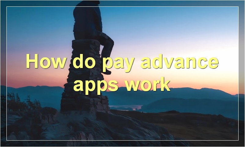 How do pay advance apps work?
