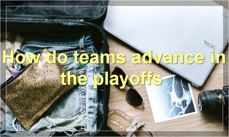 How do teams advance in the playoffs?