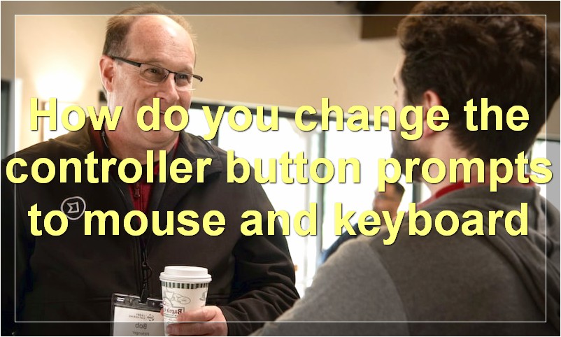 How do you change the controller button prompts to mouse and keyboard?