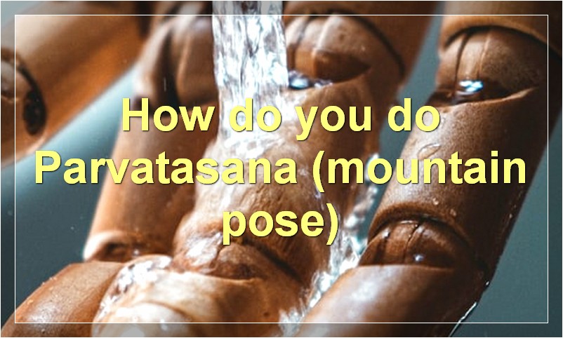 How do you do Parvatasana (mountain pose)?