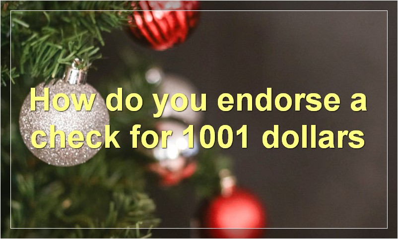 How do you endorse a check for 1001 dollars?