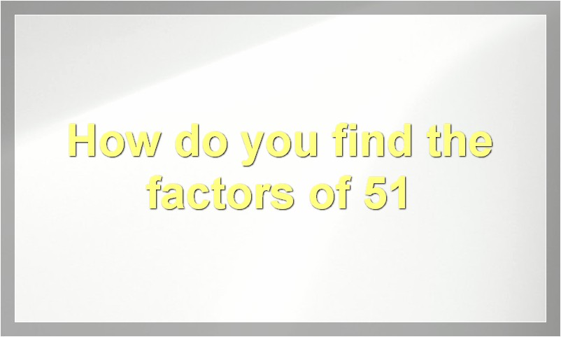 Factors of 51 and How to Find Them