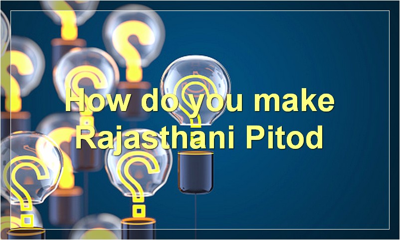 How do you make Rajasthani Pitod?
