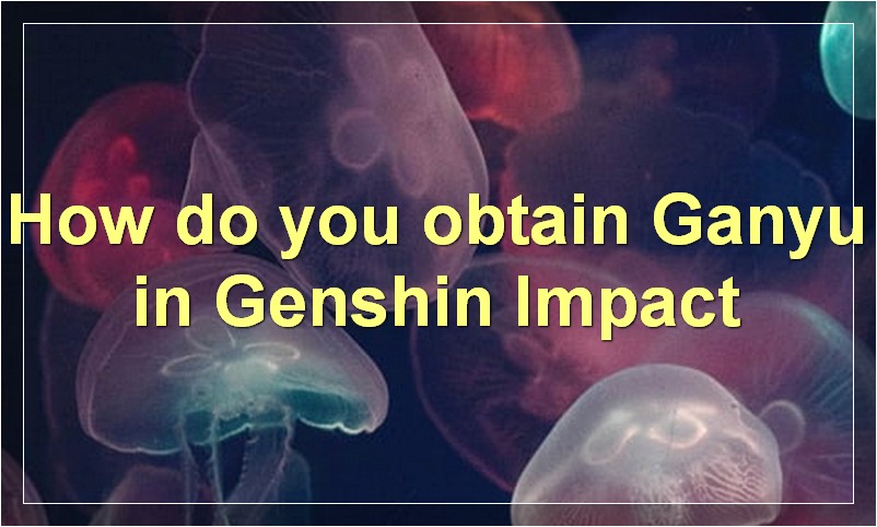 How to Use Ganyu in Genshin Impact?
