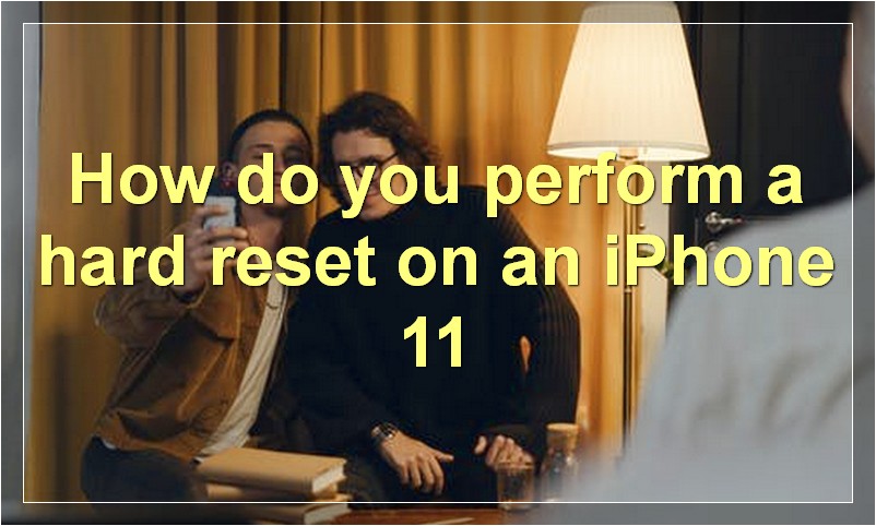 How do you perform a hard reset on an iPhone 11?