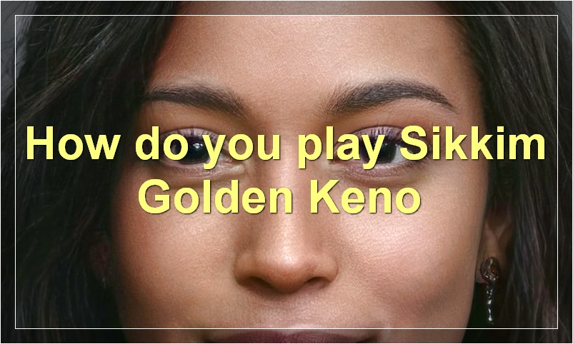 How do you play Sikkim Golden Keno?