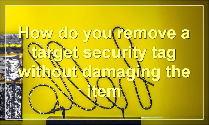 How do you remove a target security tag without damaging the item?