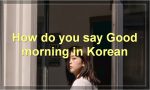 How do you say "Good morning" in Korean?