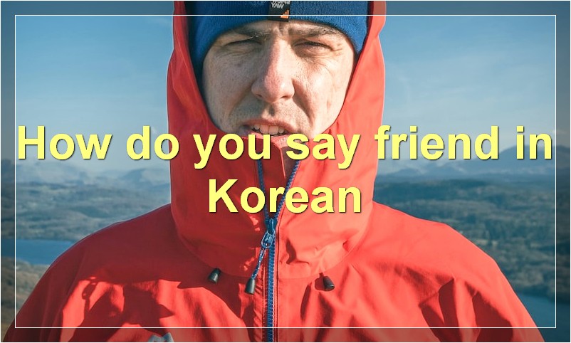How do you say "friend" in Korean?