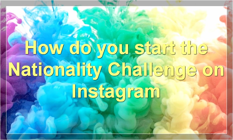 How to Do the Nationality Challenge on Instagram