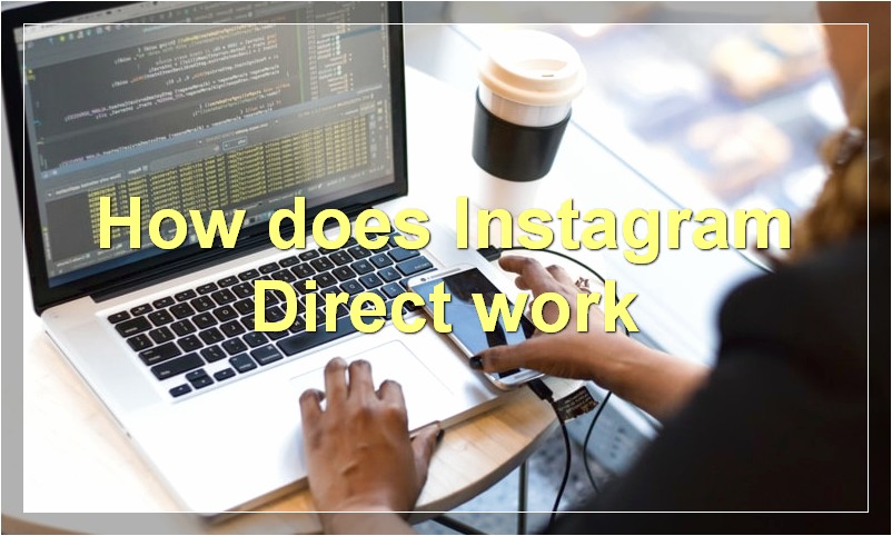 How does Instagram Direct work?