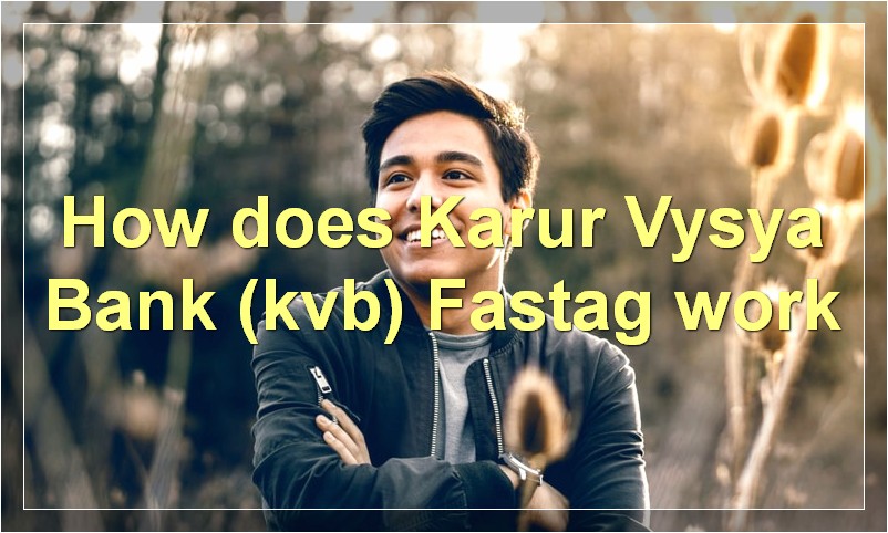 How does Karur Vysya Bank (kvb) Fastag work?