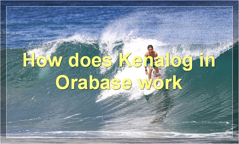 How does Kenalog in Orabase work?