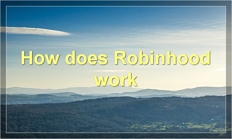 How does Robinhood work?