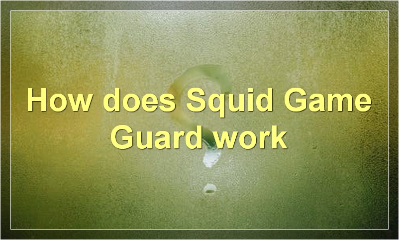 How does Squid Game Guard work?