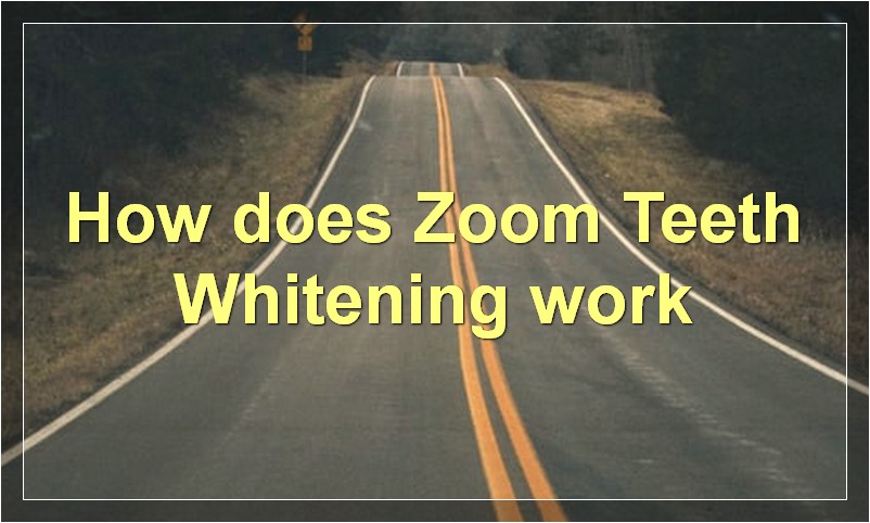 How does Zoom Teeth Whitening work?
