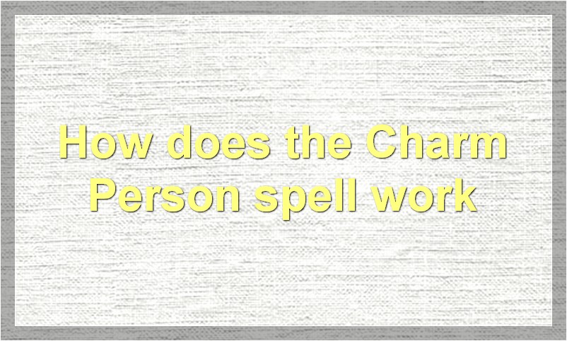 Charm Person 6e Guide: How to Use the Charm Person Spell?