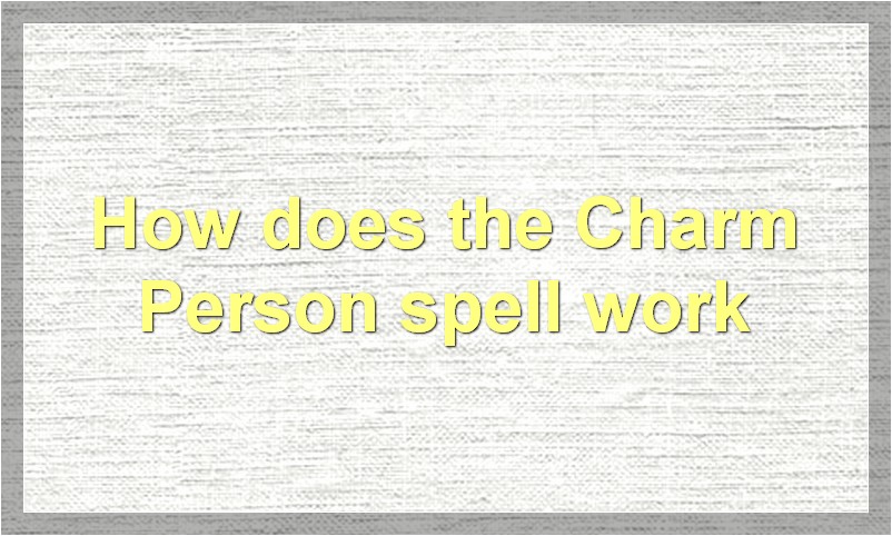 Charm Person 6e Guide: How to Use the Charm Person Spell?