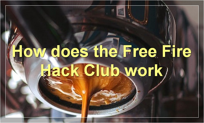 How does the Free Fire Hack Club work?