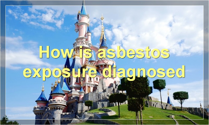 How is asbestos exposure diagnosed?