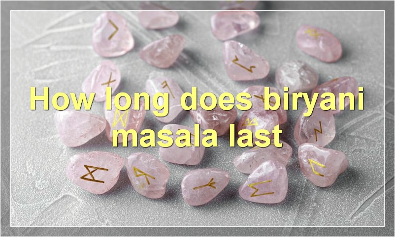How long does biryani masala last?