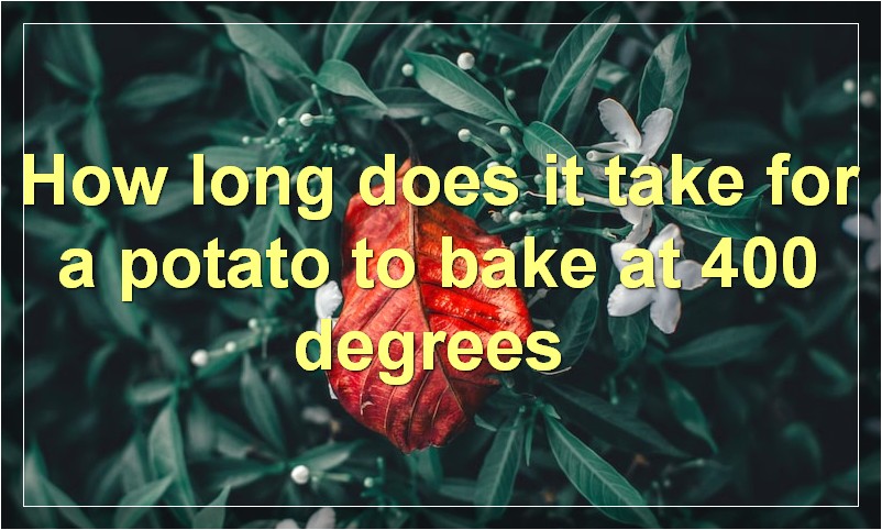 How long does it take for a potato to bake at 400 degrees?