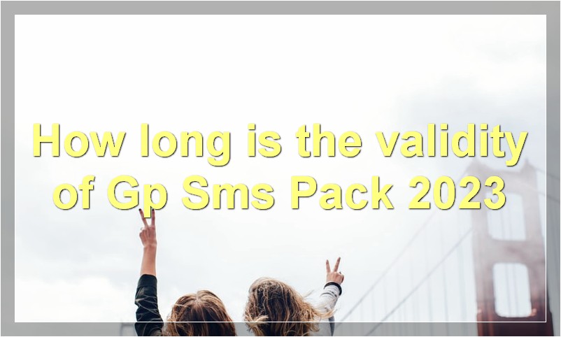 How long is the validity of Gp Sms Pack 2023?