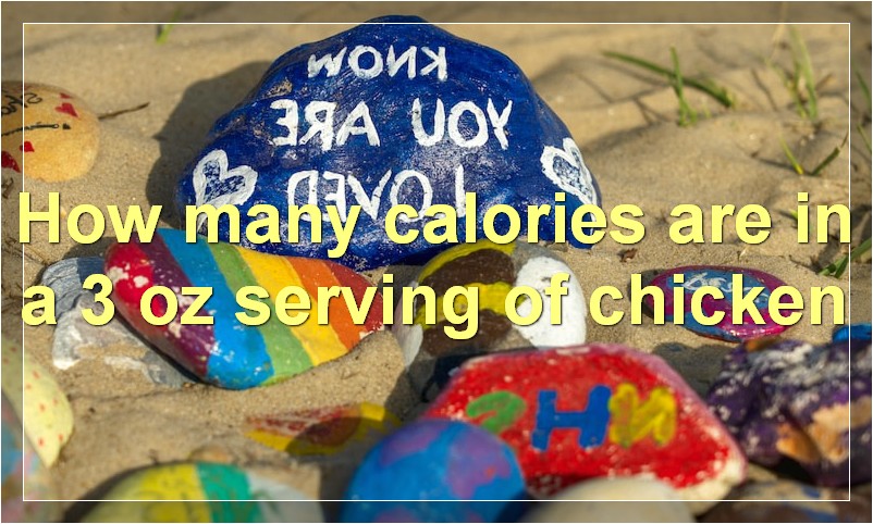 How Many Calories Are In A 3 Oz Serving Of Chicken 