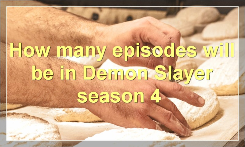 How many episodes will be in Demon Slayer season 4?