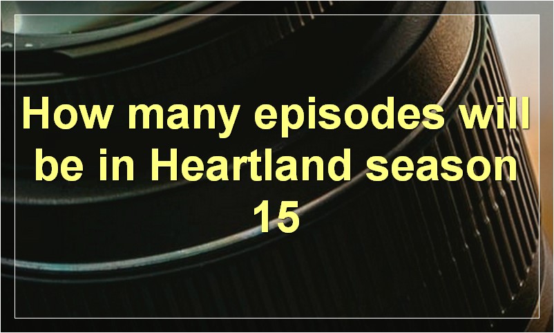 How many episodes will be in Heartland season 15?