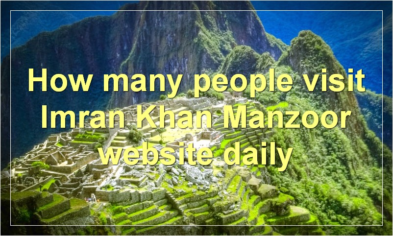 How many people visit Imran Khan Manzoor website daily?