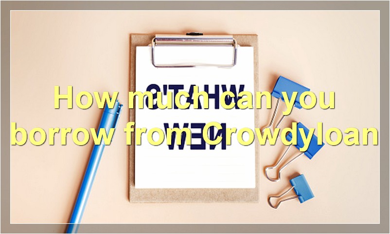 How much can you borrow from Crowdyloan?