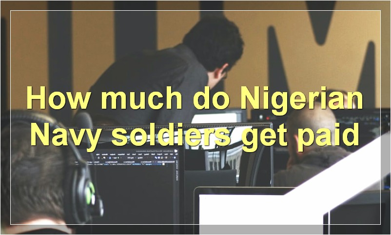 How much do Nigerian Navy soldiers get paid?