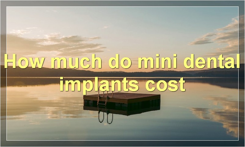 How much do mini dental implants cost?