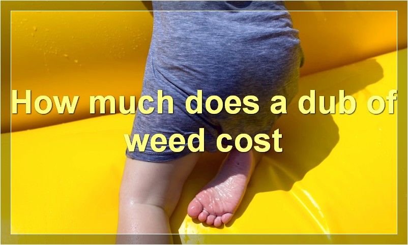 How much does a dub of weed cost?