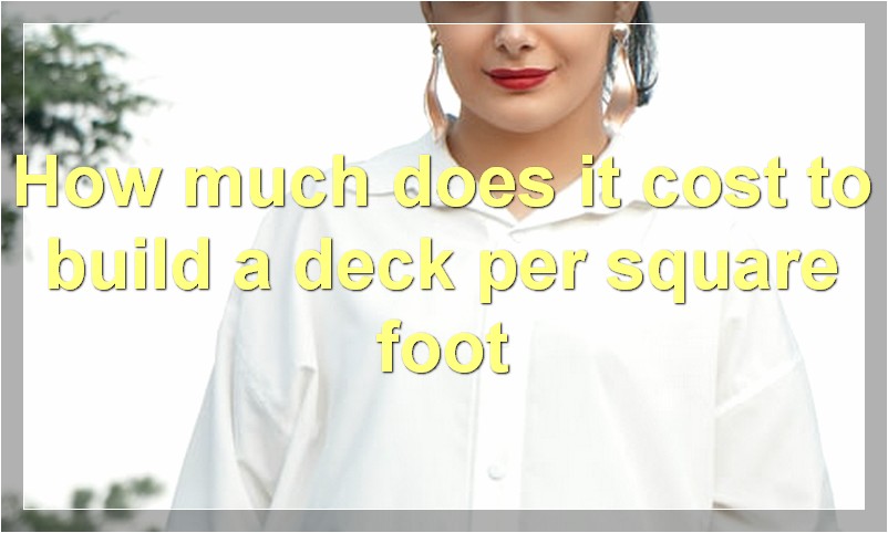 How much does it cost to build a deck per square foot?
