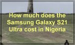 How much does the Samsung Galaxy S21 Ultra cost in Nigeria?