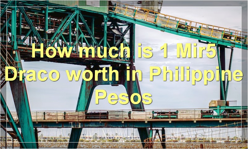 How much is 1 Mir5 Draco worth in Philippine Pesos?