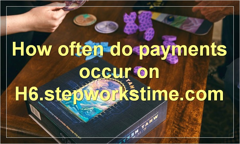 How often do payments occur on H6.stepworkstime.com?