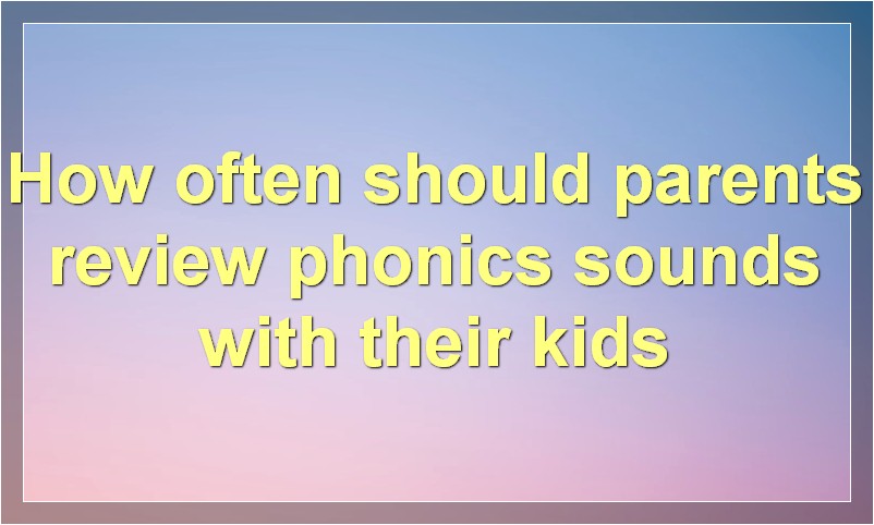How Parents Can Teach Kids Phonics Sounds in English?