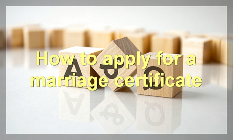 How to apply for a marriage certificate?